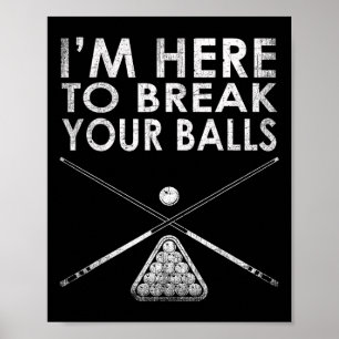 Billiards Player Im Here To Break Your Poster