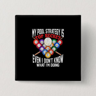 Billiards Player   My Pool Strategy Is Top Secret Button