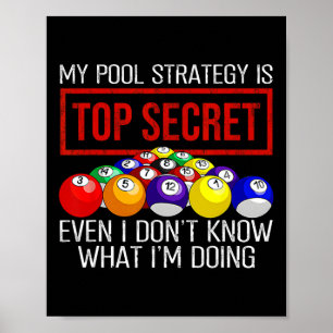 Billiards Player My Pool Strategy Is Top Secret Poster
