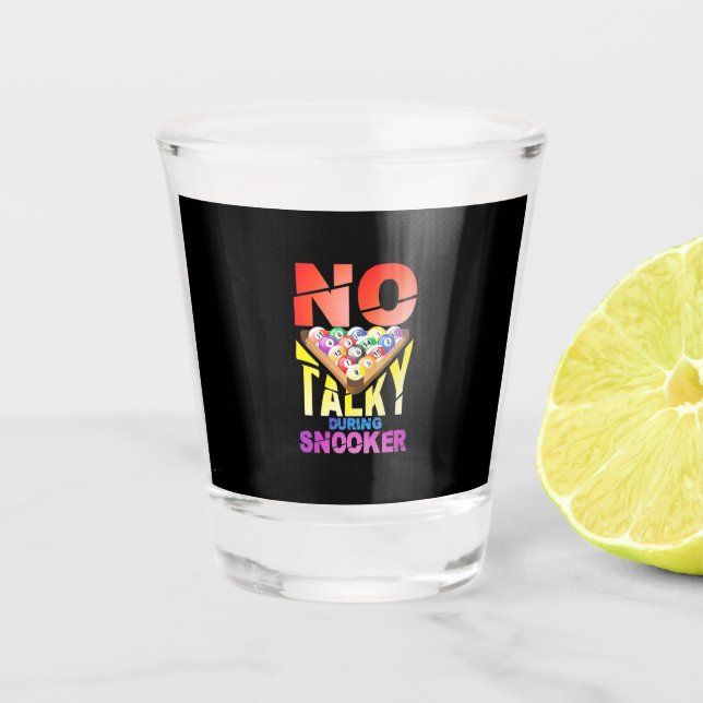 Billiards Player | No Talky During Snooker Shot Glass (Front)