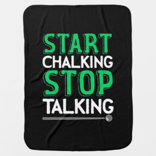 Billiards Player Stop Talking And Start Chalking Baby Blanket