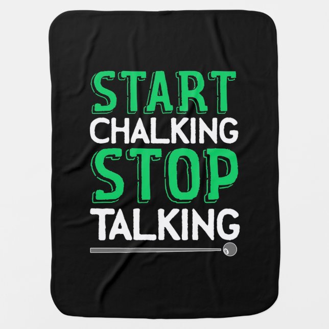 Billiards Player | Stop Talking And Start Chalking Baby Blanket (Front)