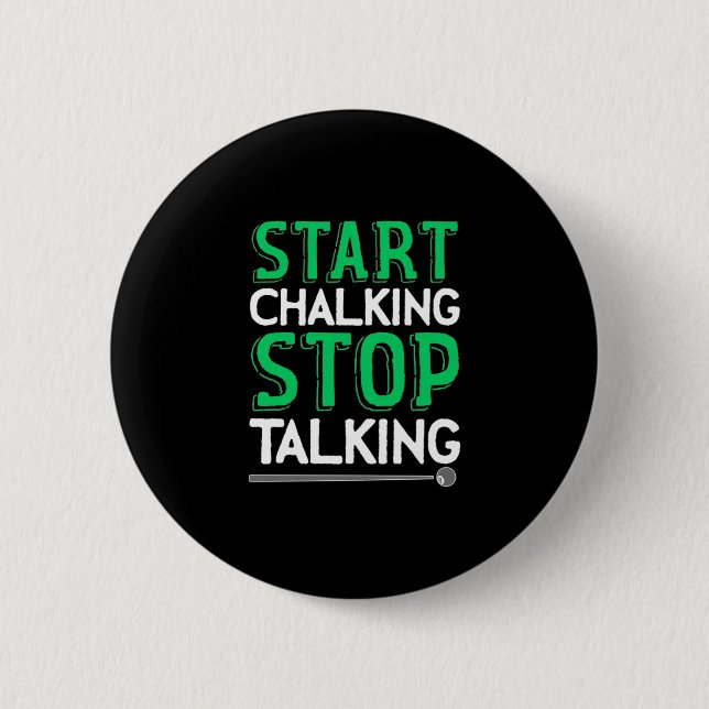 Billiards Player | Stop Talking And Start Chalking Button (Front)