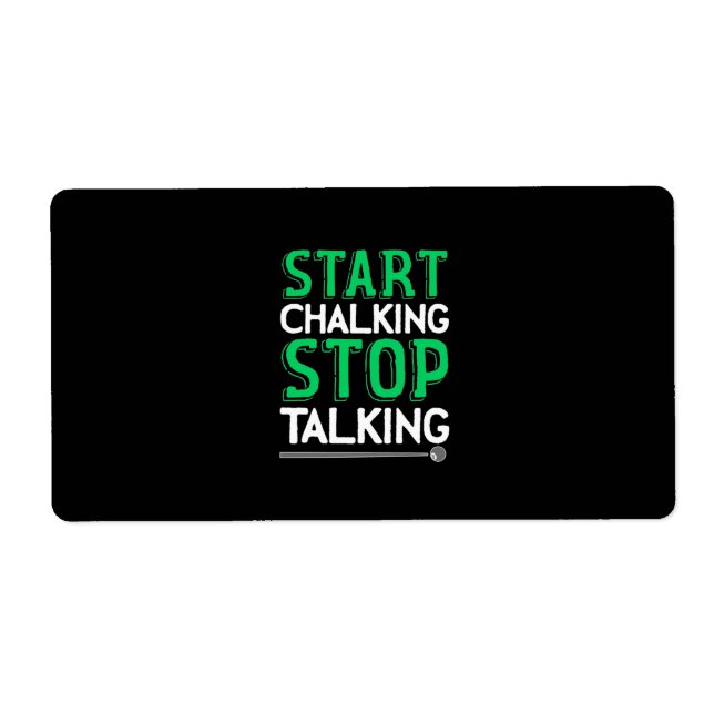 Billiards Player | Stop Talking And Start Chalking Label (Front)