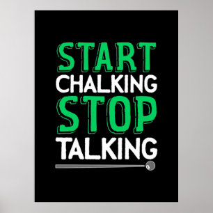 Billiards Player Stop Talking And Start Chalking Poster