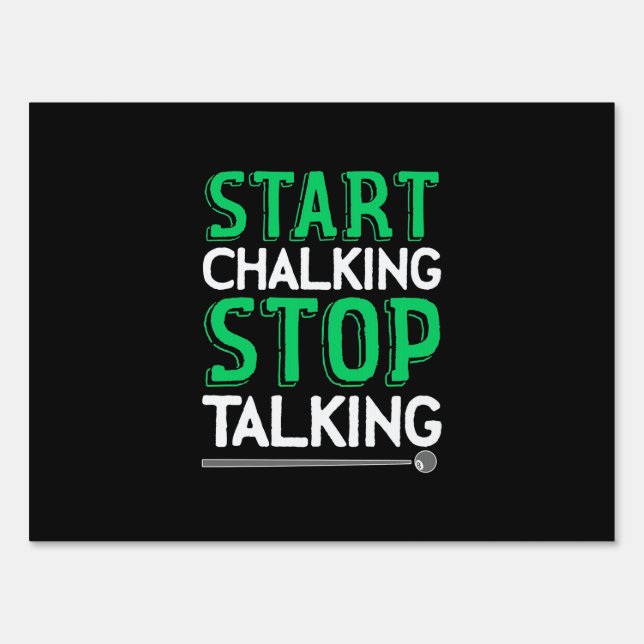 Billiards Player | Stop Talking And Start Chalking Sign (Front)