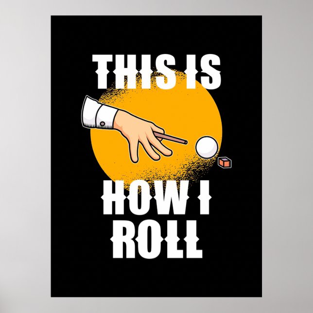 Billiards Player | This Is How Snooker Roll Poster (Front)