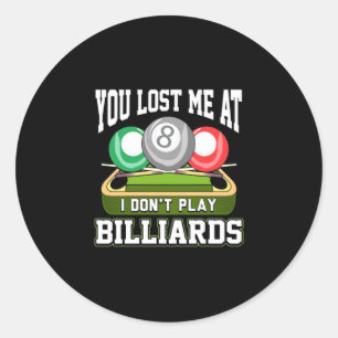 Billiards Player You Lost Me At Billiards Classic Round Sticker