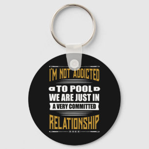 Billiards Pool Funny Im Not Addicted To Pool Keychain