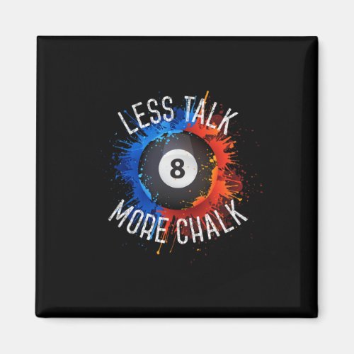 Billiards Pool Hall Sport Less Talk More Chalk  Magnet