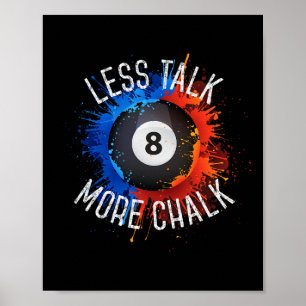 Billiards Pool Hall Sport Less Talk More Chalk Poster