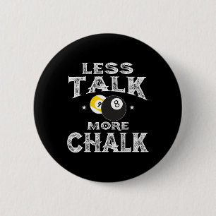 Billiards Pool - Less Talk More Chalk  Button