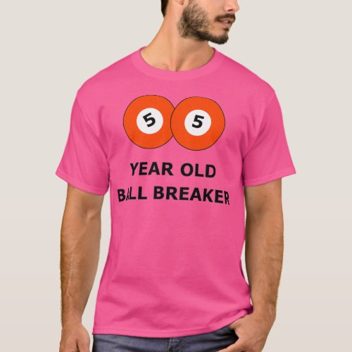 Billiards Pool Player 55 Year Old Ball Breaker Fun T_Shirt