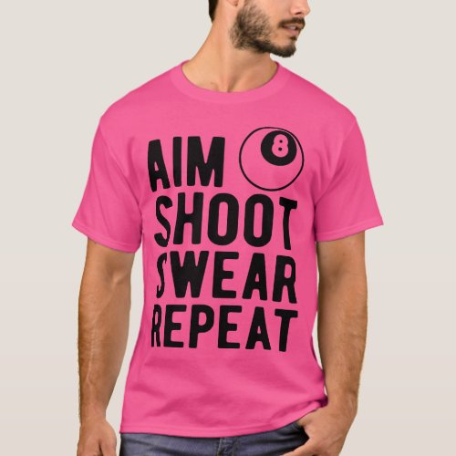 Billiards Pool Player Aim Shoot Swear Repeat T_Shirt
