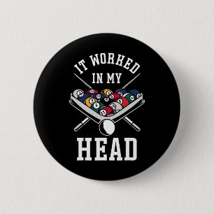 Billiards Pool Player Ball It Worked In My Head  Button