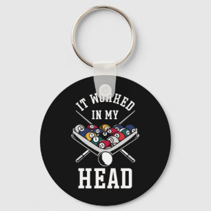 Billiards Pool Player Ball It Worked In My Head Keychain