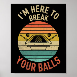 Billiards Pool Player Billiard Here To Break Your  Poster