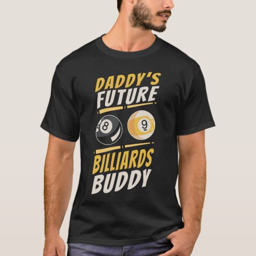 Billiards Pool Player Daddys Future Billiards T_Shirt