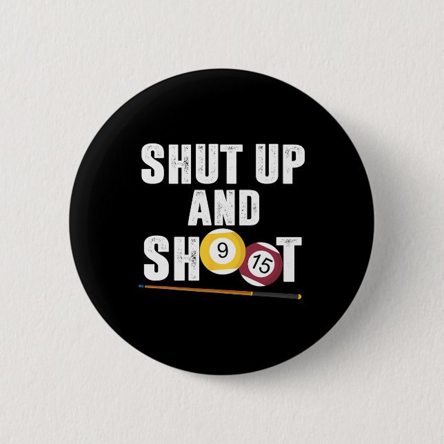 Billiards Pool Player Shut Up And Shoot  Button (Front)