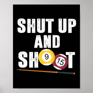 Billiards Pool Player Shut Up And Shoot  Poster