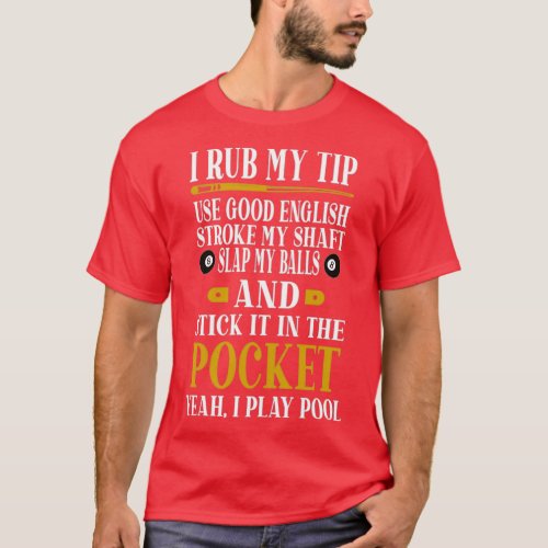 Billiards Pool Players Funny Billiard Gift I Rub M T_Shirt