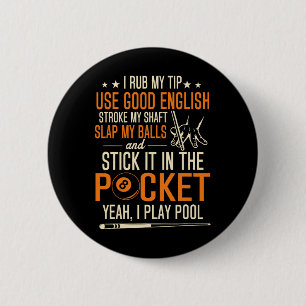 Billiards Pool Players Funny Billiard Shirt I Rub Button