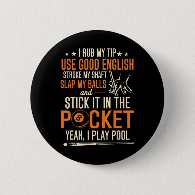 Billiards Pool Players Funny Billiard Shirt I Rub  Button (Front)