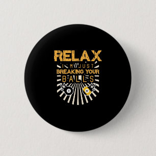 Billiards Relax I Am Just Breaking Your Balls Button