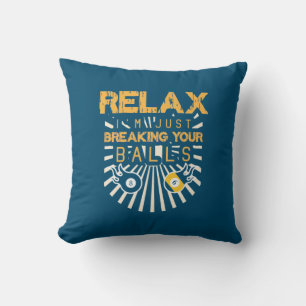 Billiards Relax I Am Just Breaking Your Balls Throw Pillow