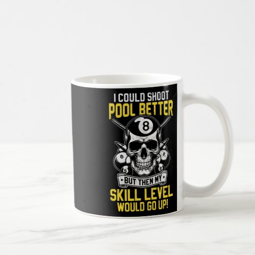 Billiards Skull Pool Game I Could Shoot Better Sku Coffee Mug