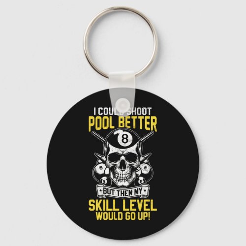 Billiards Skull Pool Game I Could Shoot Better Sku Keychain