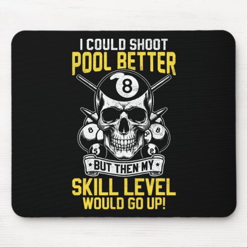 Billiards Skull Pool Game I Could Shoot Better Sku Mouse Pad