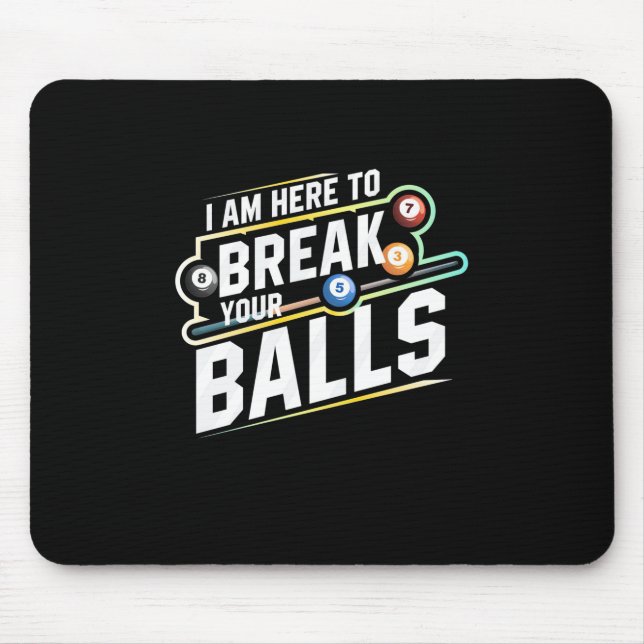 Billiards Snooker Is Here To Break Your Balls Mouse Pad (Front)