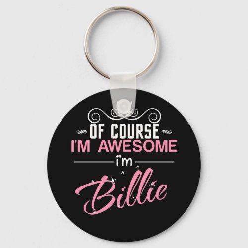 Billie Of Course Im Awesome Im Billie Name Keychain