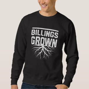 Billings Grown Resident  Local Pride Hometown Mont Sweatshirt