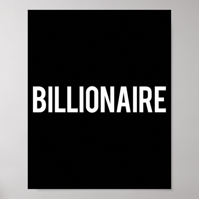 Billionaire - Cool New Money Club Ceo Funny Gift T Poster (Front)