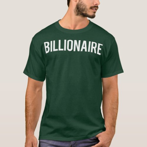 Billionaire   Cool new money club ceo funny gift t T_Shirt