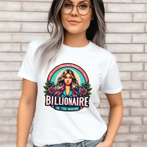 Billionaire in the Making Entrepreneur Girl Boss T_Shirt