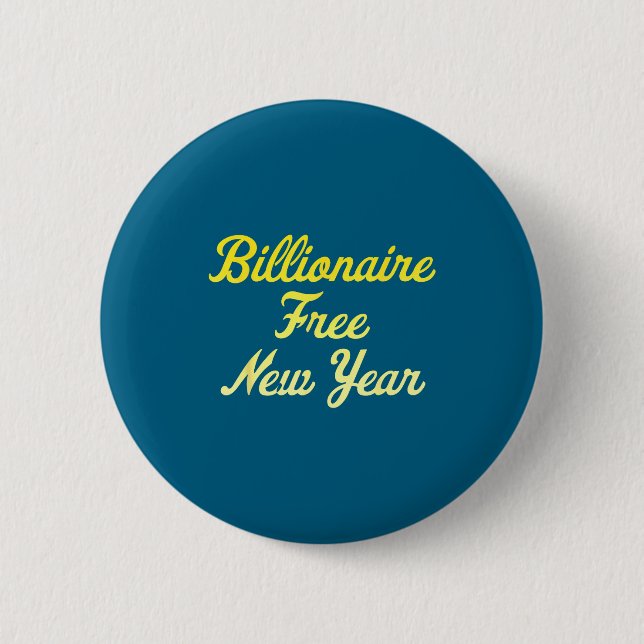 Billionaire , New Year, Hapness, Simple Joys  Button (Front)