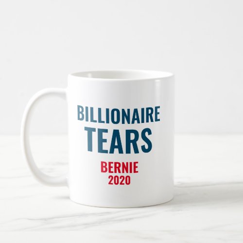 Billionaire Tears Bernie Sanders 2020 Coffee Mug