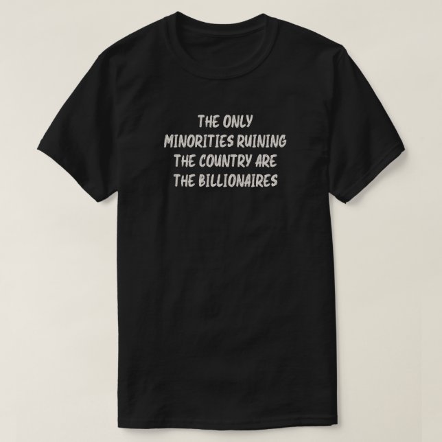 Billionaires are Ruining the Country White Text T-Shirt (Design Front)