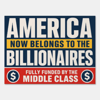 Billionaires vs Middle Class - Anti Trump Sign