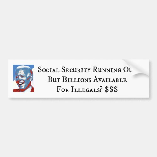 Billions Available for Illegals But Not You Bumper Sticker