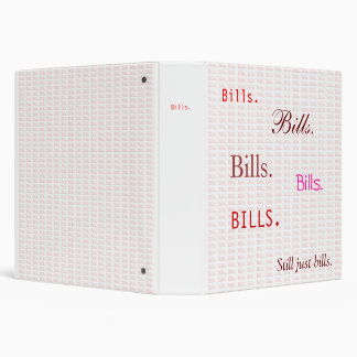 Bills.  Bills.  Bills. 3 Ring Binder