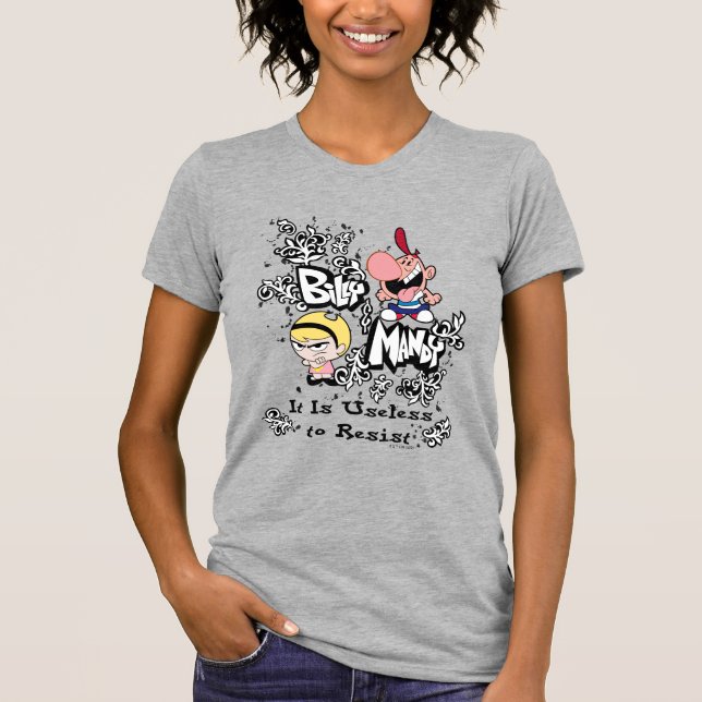 Billy & Mandy - Useless to Resist T-Shirt (Front)
