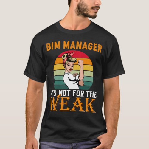 Bim Manager Its For The Weak  T_Shirt