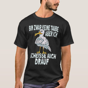 Bin Zwar Keine Taube, Groupy Seagull, Funny, Seagu T-Shirt
