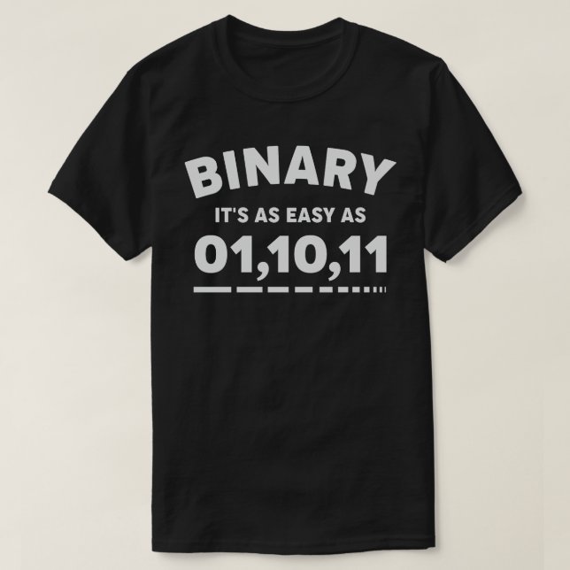 Binary It's as Easy as 01,10,11 T-Shirt (Design Front)