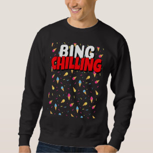 Bing Chilling Ice Cream Dank Meme Viral Quote Tren Sweatshirt