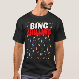 Bing Chilling Ice Cream Dank Meme Viral Quote Tren T-Shirt